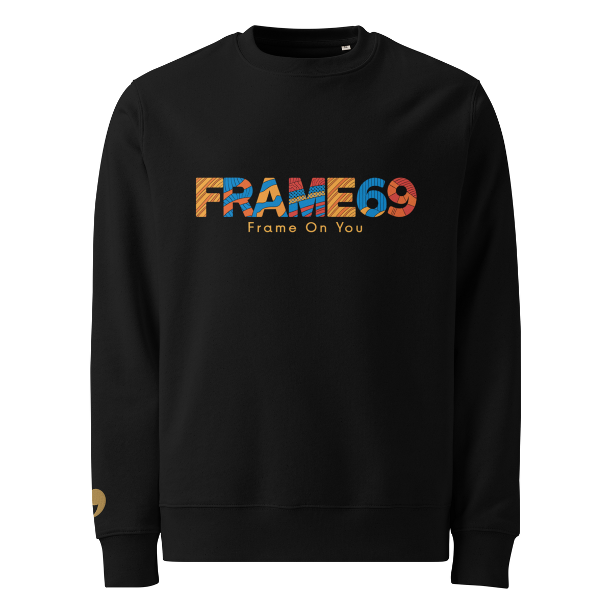 Black crewneck sweatshirt with colorful 'FRAME69' graphic and 'Frome On You' text