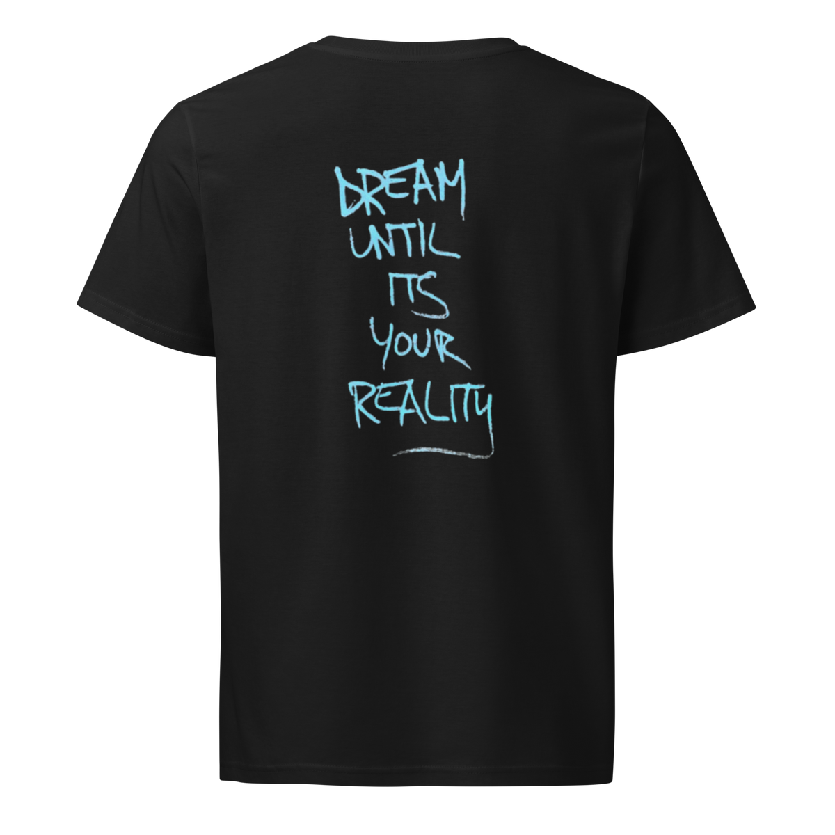 Black graphic tee, back print reads “DREAM UNTIL ITS YOUR REALITY” in light blue
