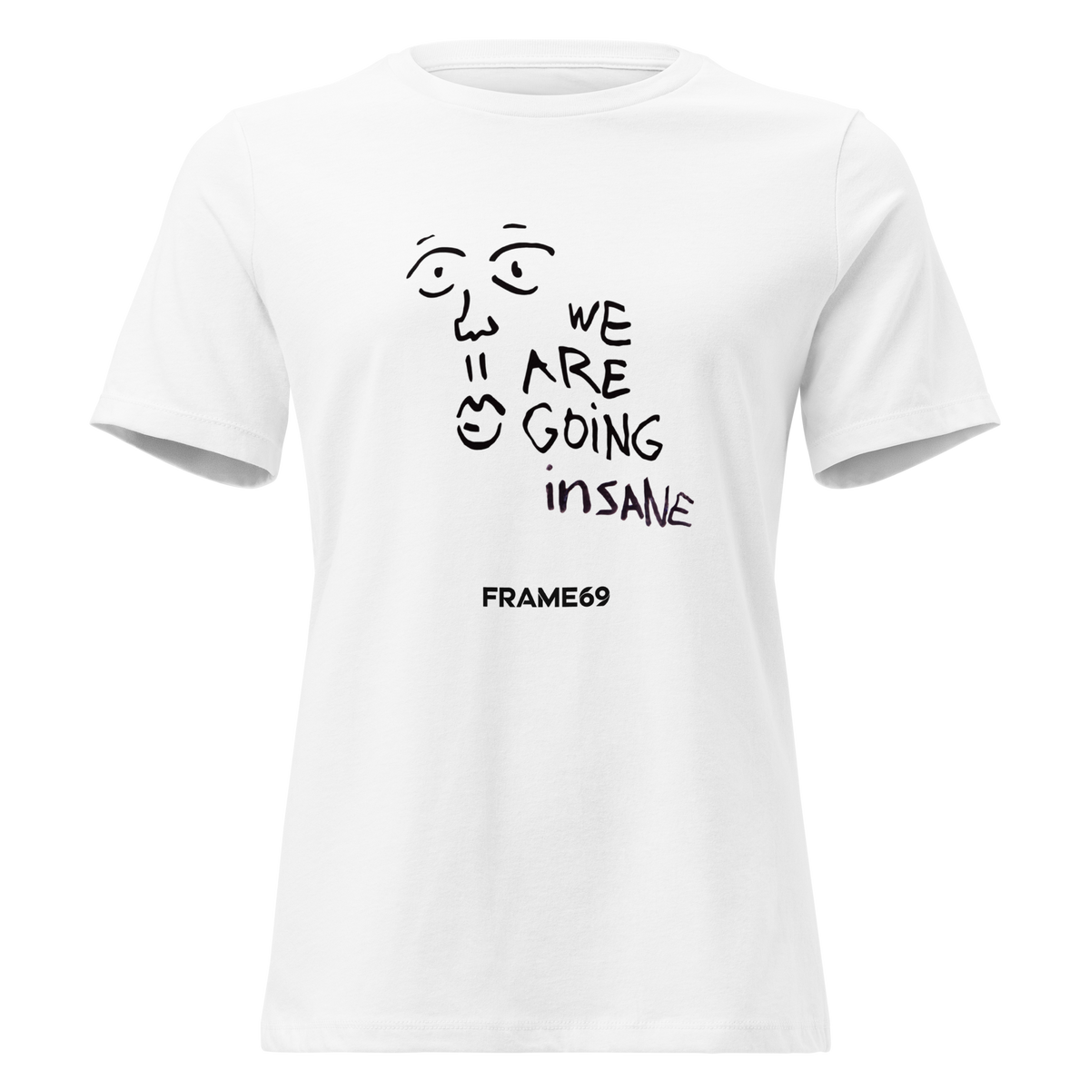 White women's graphic tee with 'WE ARE GOING INSANE' and FRAME69 print